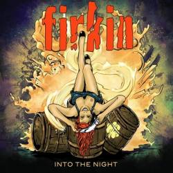 Firkin : Into the Night